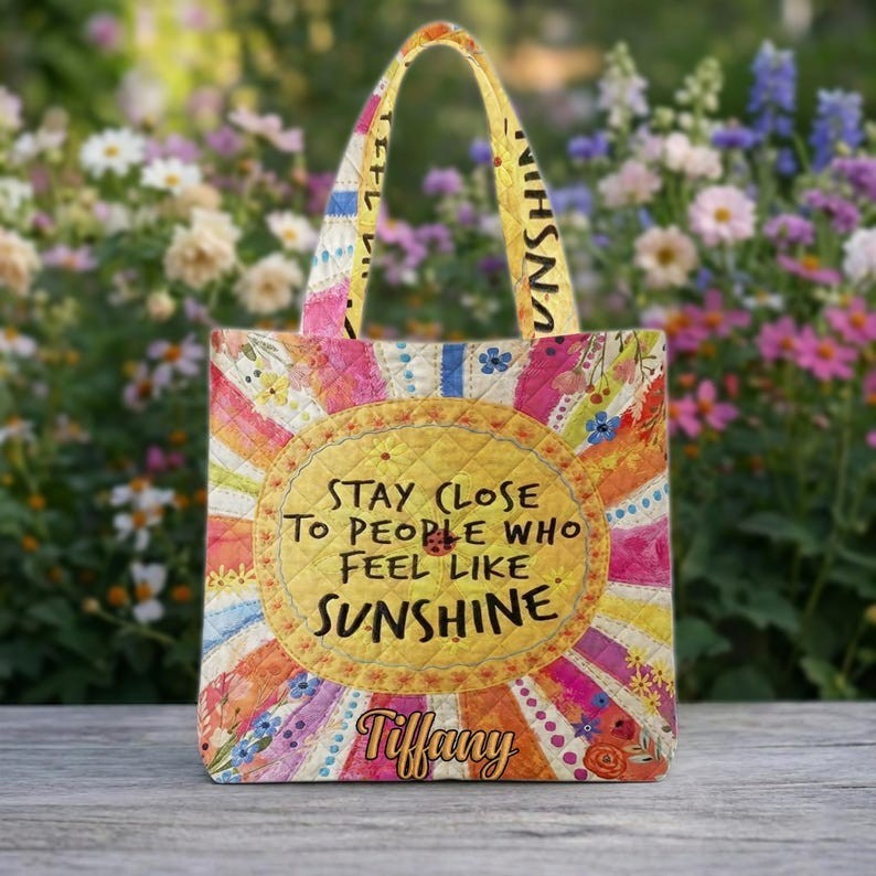 Personalized Stay Close To People Who Feel Like Sunshine Quilted Tote Bag, Flora