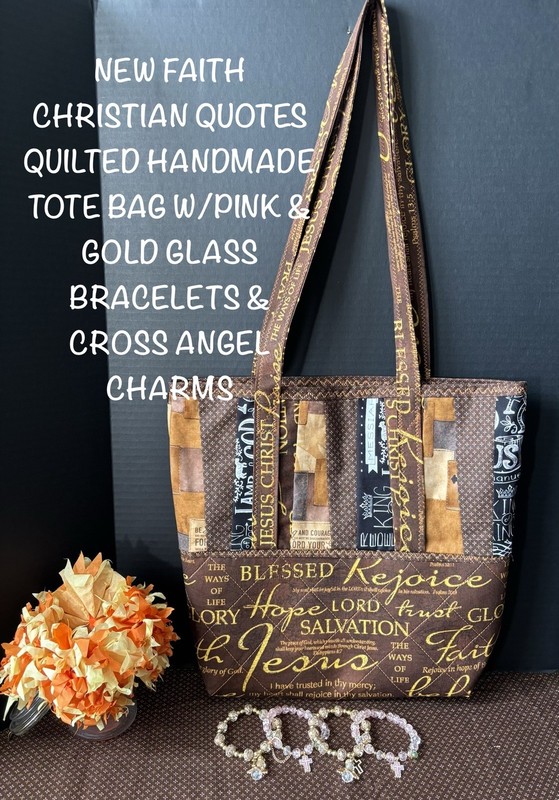 NEW FAITH QUOTES QUILTED HANDMADE TOTE BAG W/GOLD & PINK GLASS BRACELETS & CHARM
